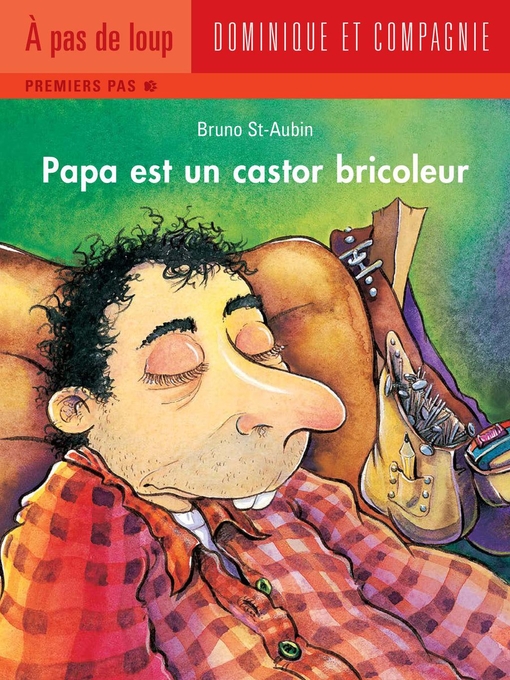 Title details for Papa est un castor bricoleur by Bruno St-Aubin - Available